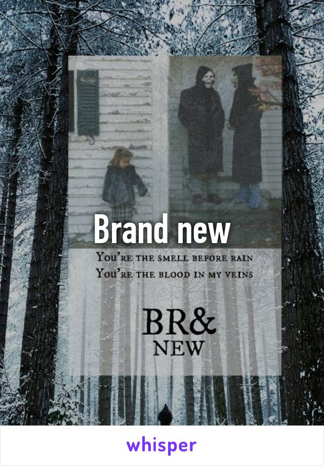 Brand new