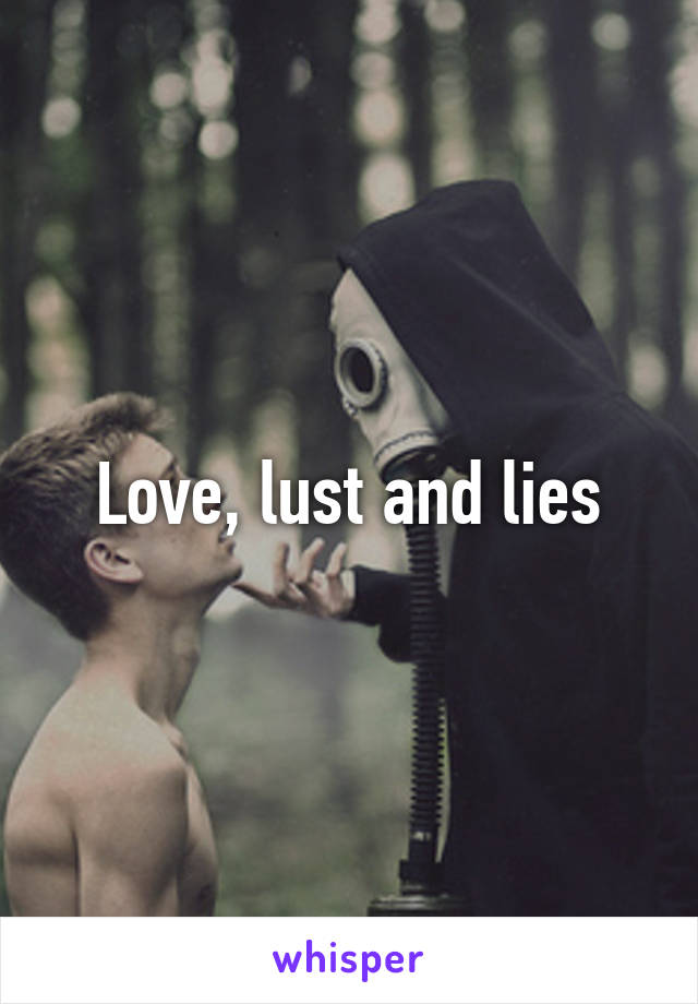 Love, lust and lies