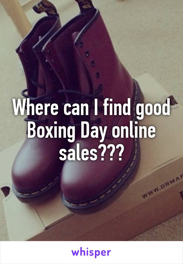 Where can I find good Boxing Day online sales???