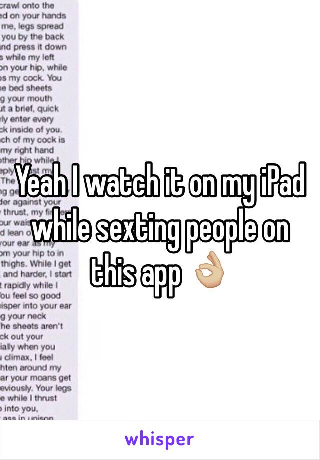 Yeah I watch it on my iPad while sexting people on this app 👌🏼