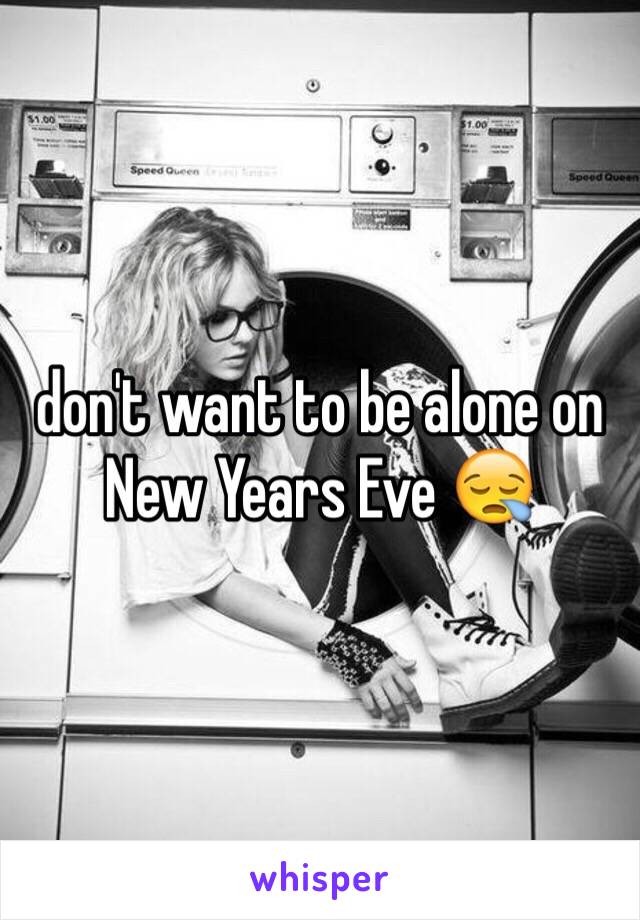 don't want to be alone on New Years Eve 😪