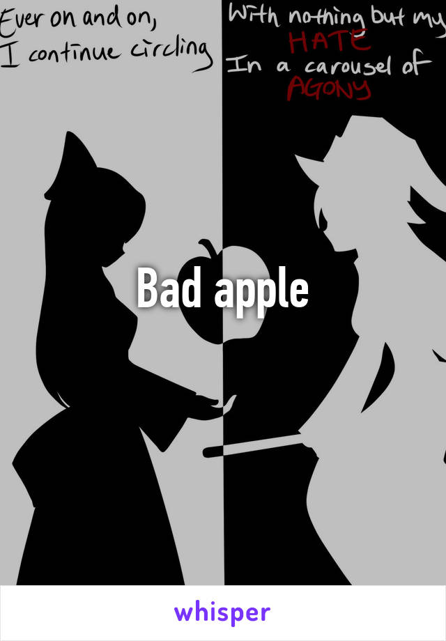 Bad apple
