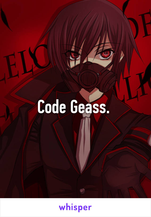 Code Geass. 