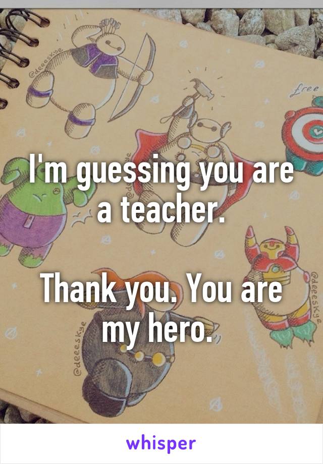 
I'm guessing you are a teacher.

Thank you. You are my hero. 