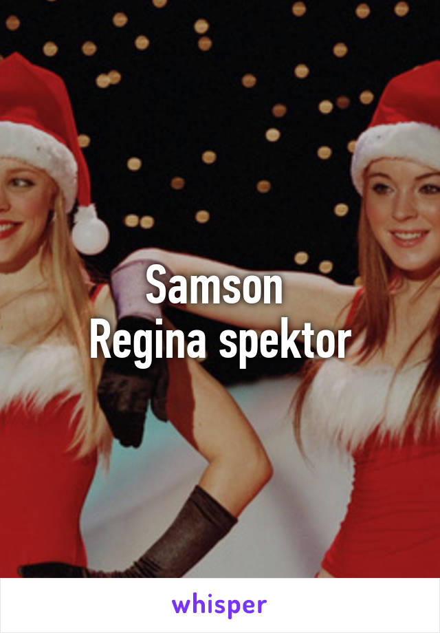 Samson 
Regina spektor