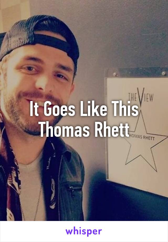 It Goes Like This
Thomas Rhett