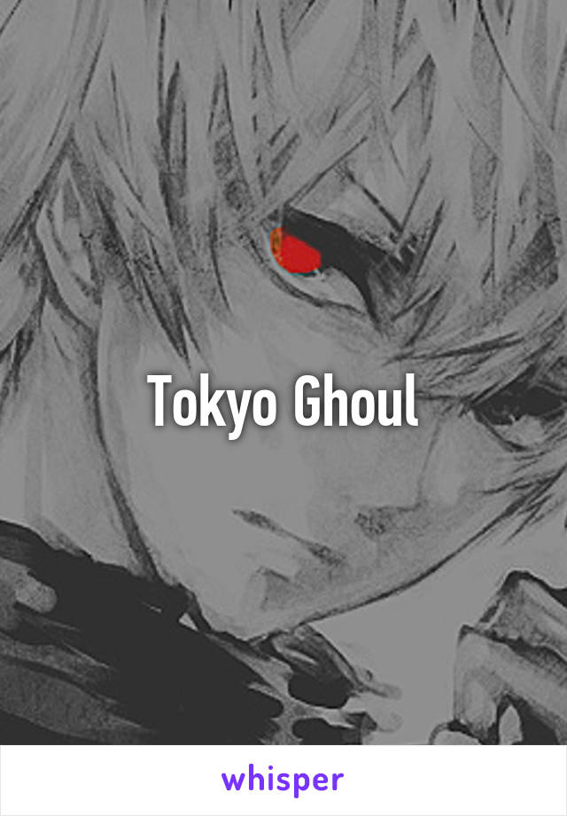 Tokyo Ghoul