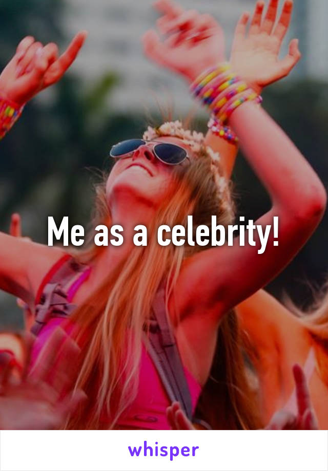 Me as a celebrity!