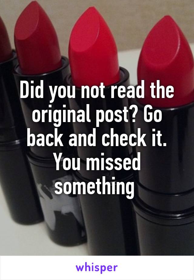 Did you not read the original post? Go back and check it. You missed something 