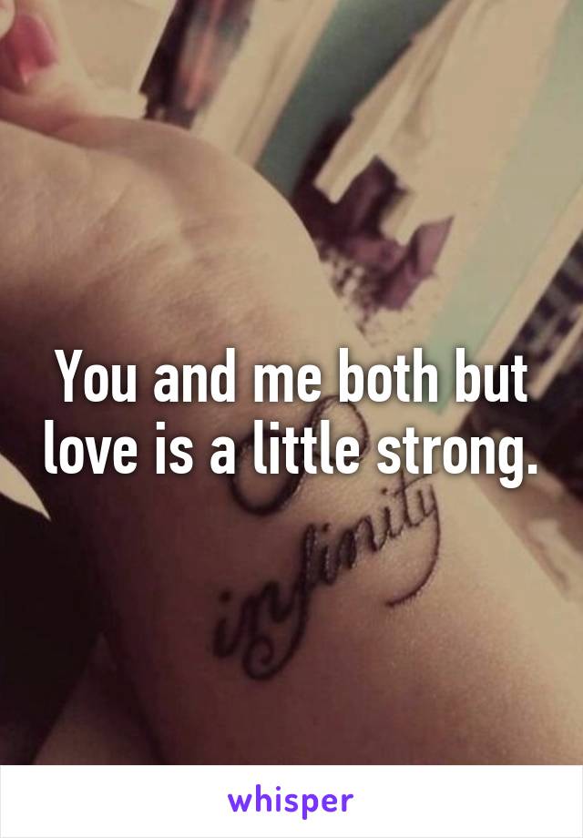 You and me both but love is a little strong.