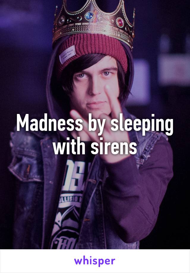 Madness by sleeping with sirens