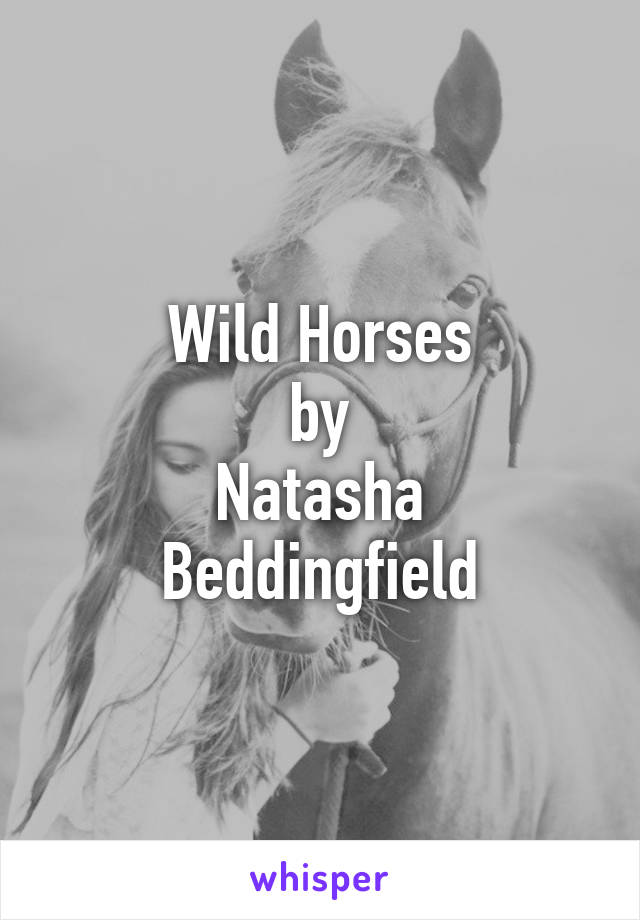 Wild Horses
by
Natasha Beddingfield