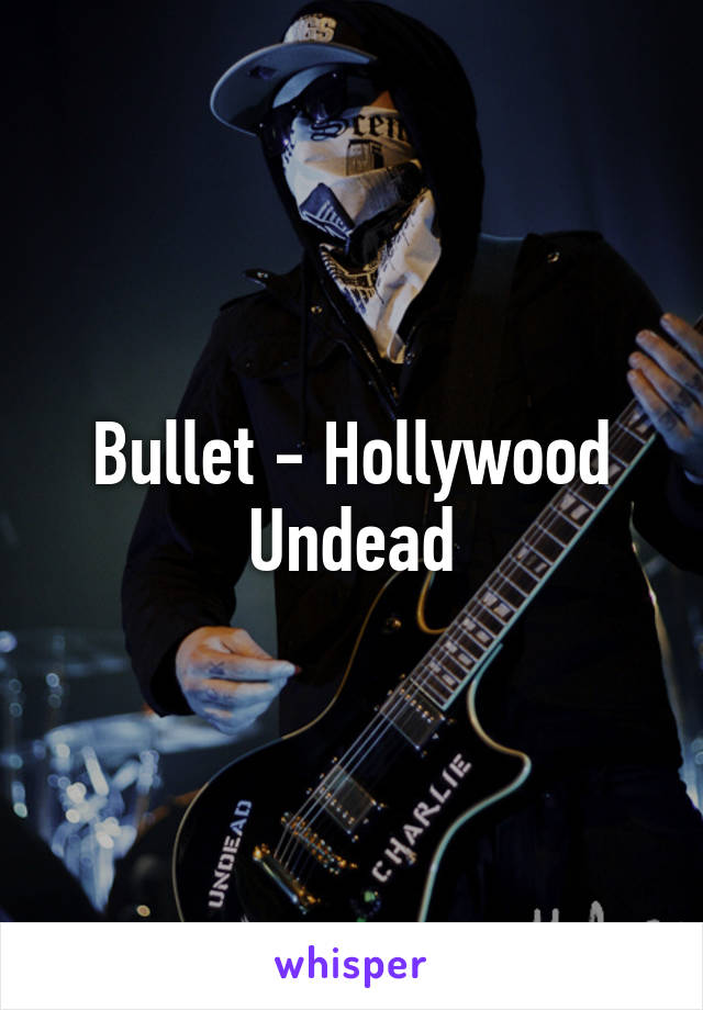 Bullet - Hollywood Undead