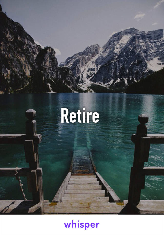 Retire 