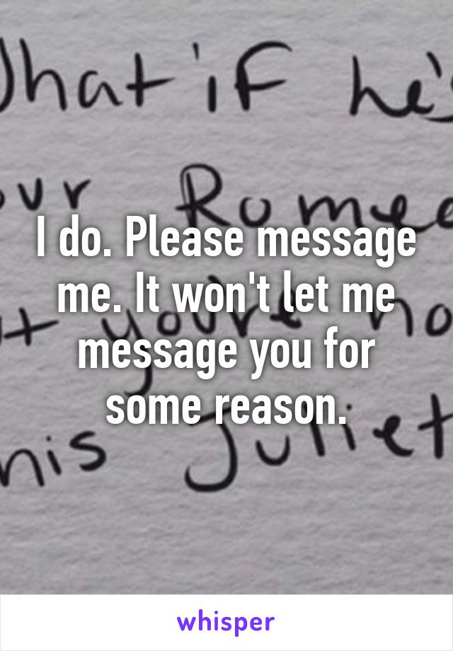 I do. Please message me. It won't let me message you for some reason.