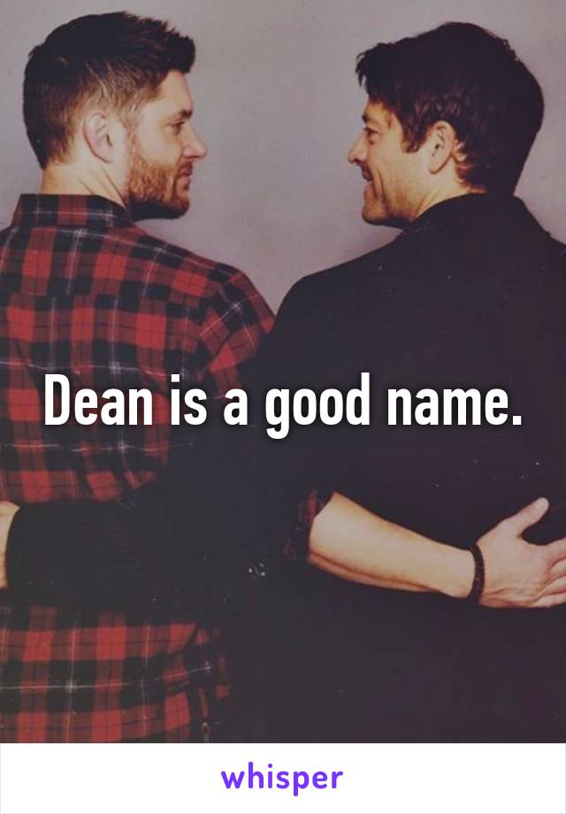 Dean is a good name.