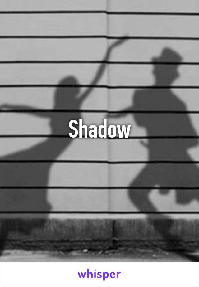 Shadow
