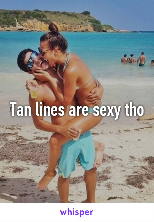 Tan lines are sexy tho