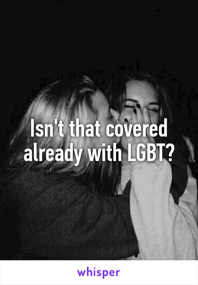 Isn't that covered already with LGBT?