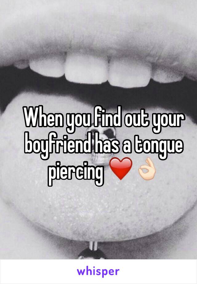 When you find out your boyfriend has a tongue piercing ❤️👌🏻