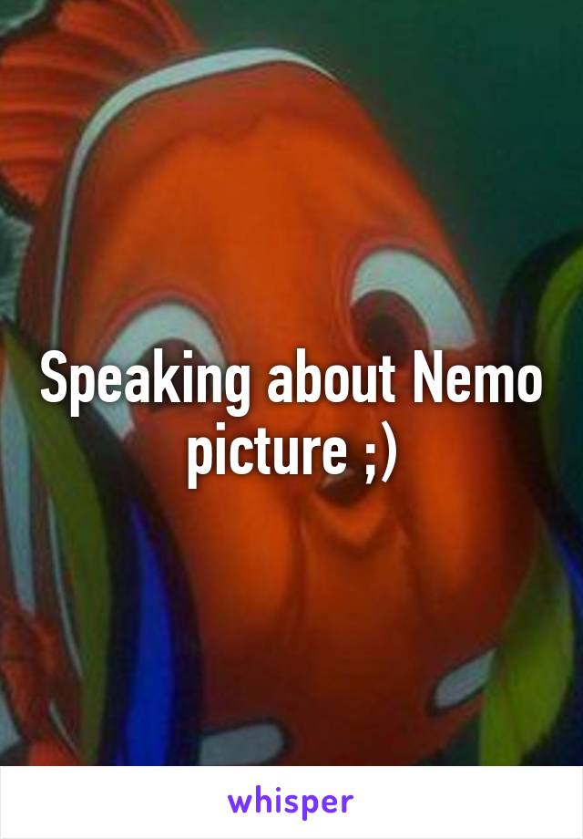 Speaking about Nemo picture ;)