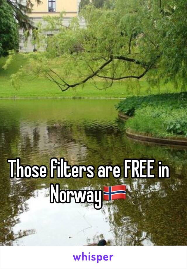 Those filters are FREE in Norway🇳🇴