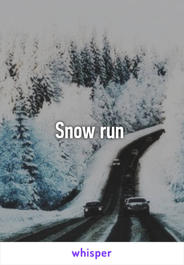 Snow run 