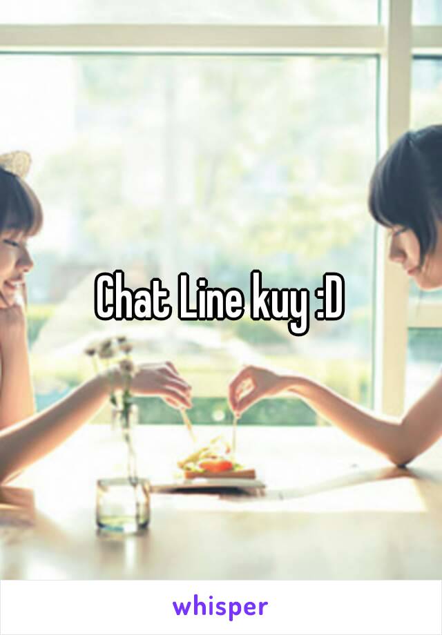 Chat Line kuy :D