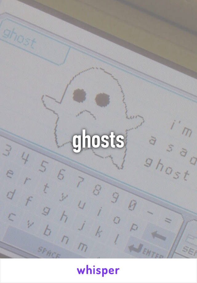 ghosts