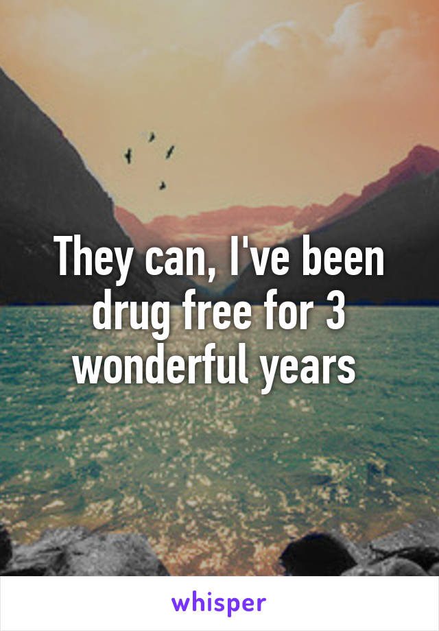 They can, I've been drug free for 3 wonderful years 