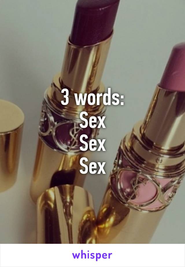 3 words:
Sex
Sex
Sex