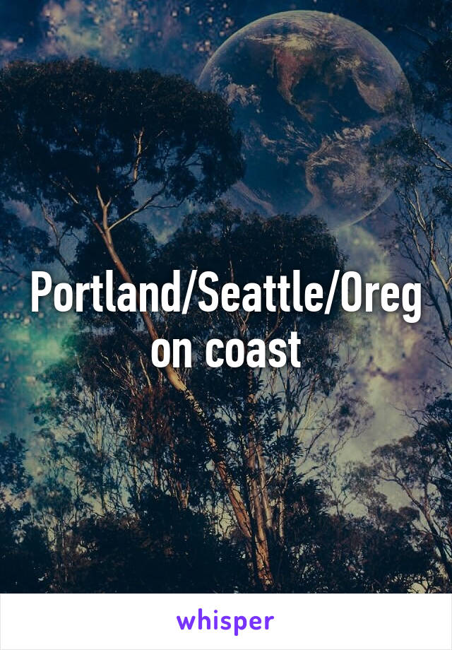 Portland/Seattle/Oregon coast