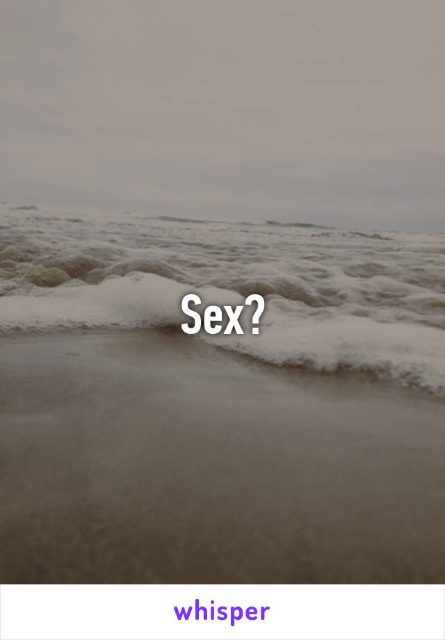 Sex?