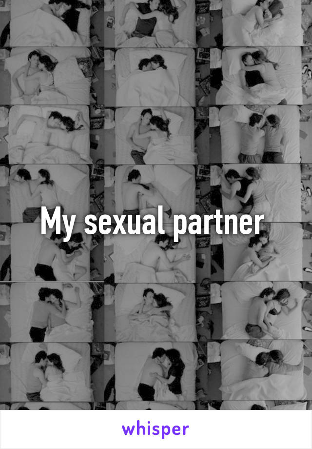 My sexual partner 