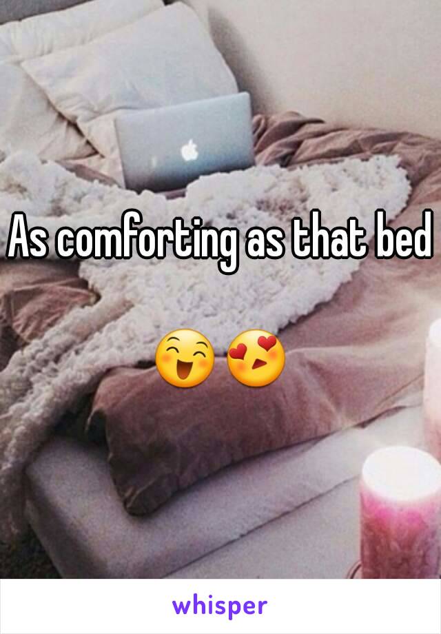 As comforting as that bed 
😄😍