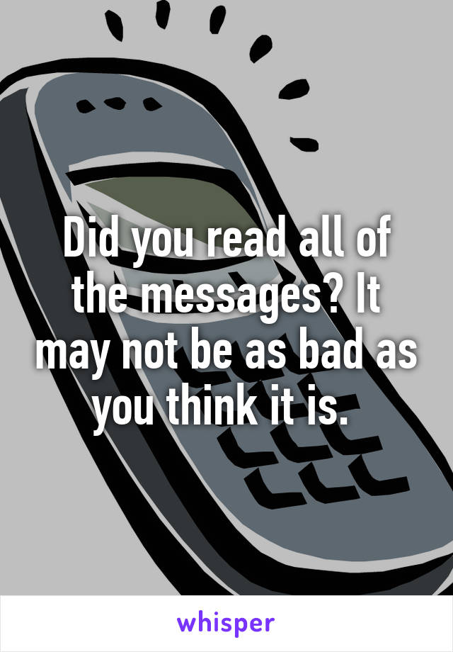 Did you read all of the messages? It may not be as bad as you think it is. 