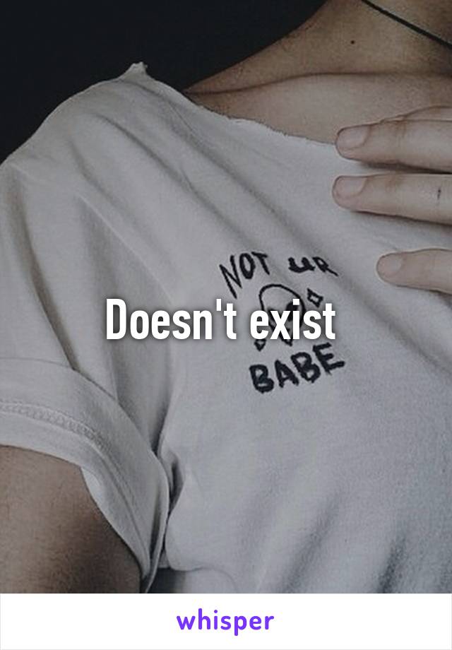 Doesn't exist 