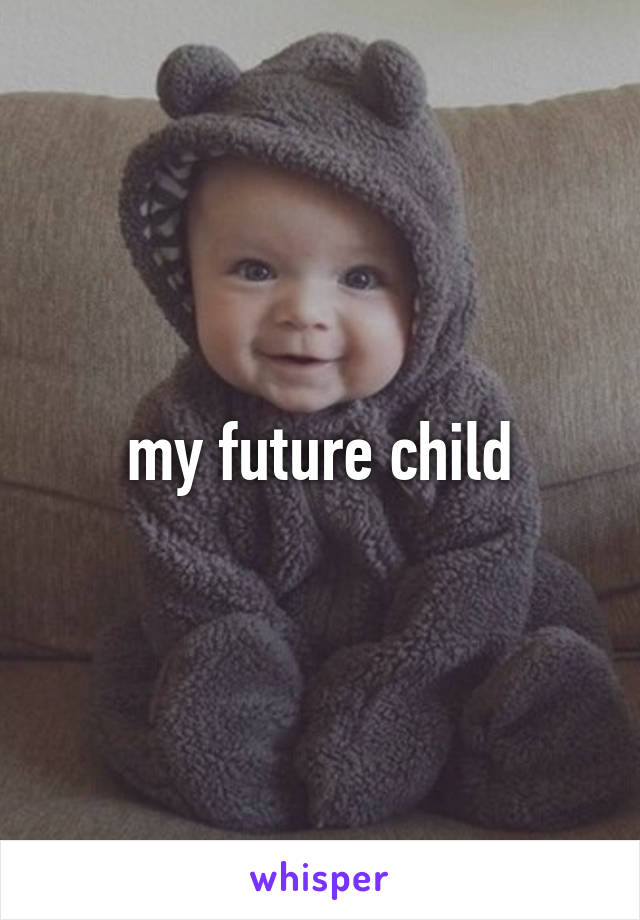 my future child