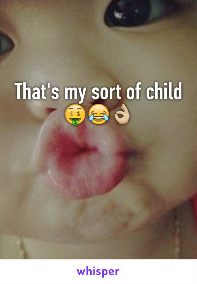 That's my sort of child 🤑😂👌🏼