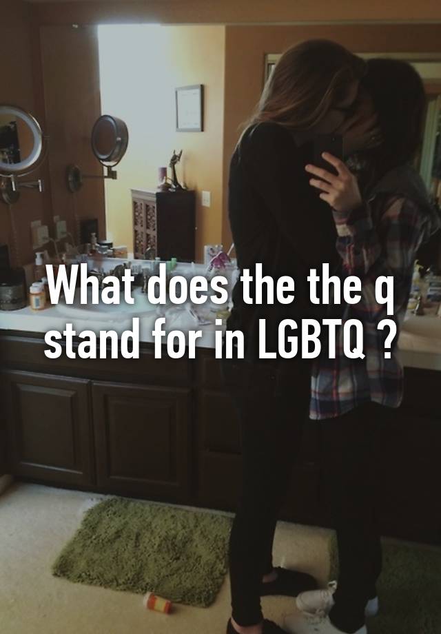 what-does-the-the-q-stand-for-in-lgbtq