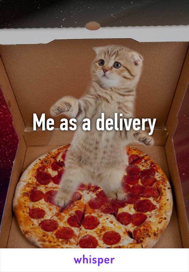 Me as a delivery
