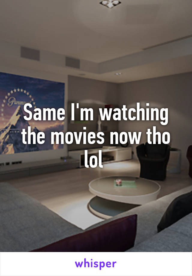 Same I'm watching the movies now tho lol 