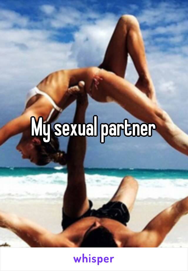 My sexual partner