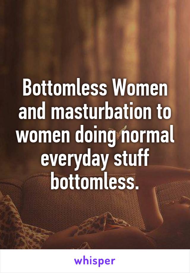Bottomless Women