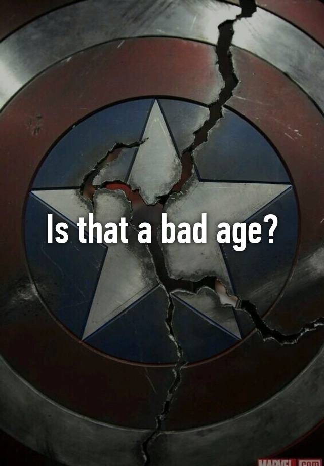 is-that-a-bad-age