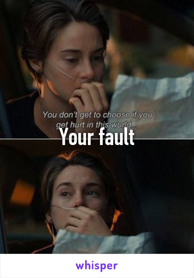 Your fault