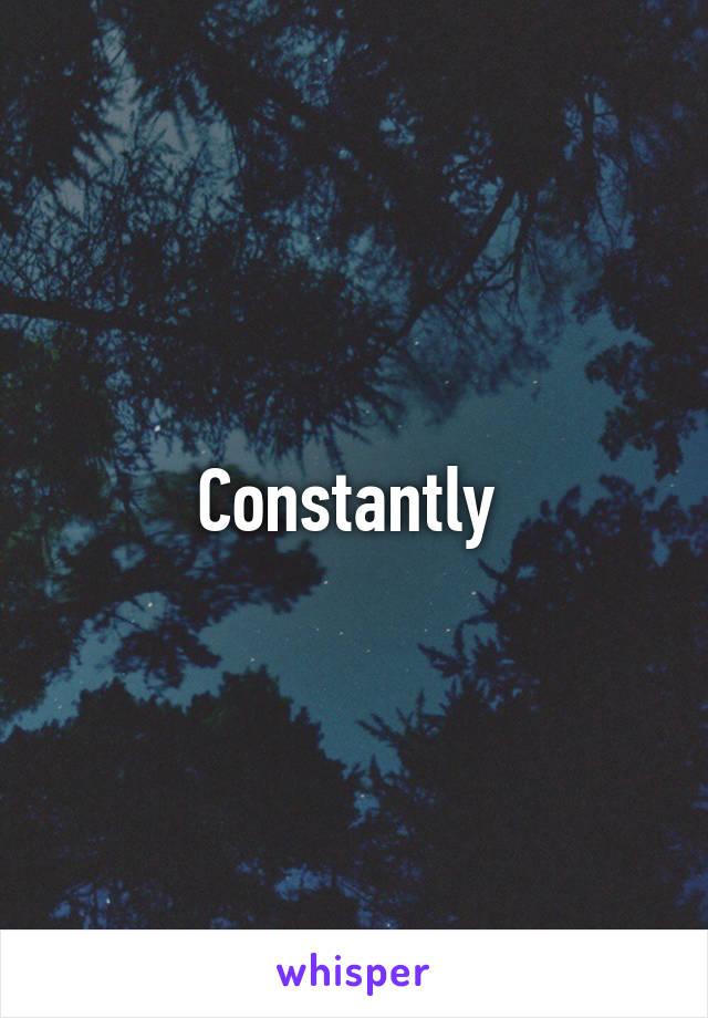 Constantly 