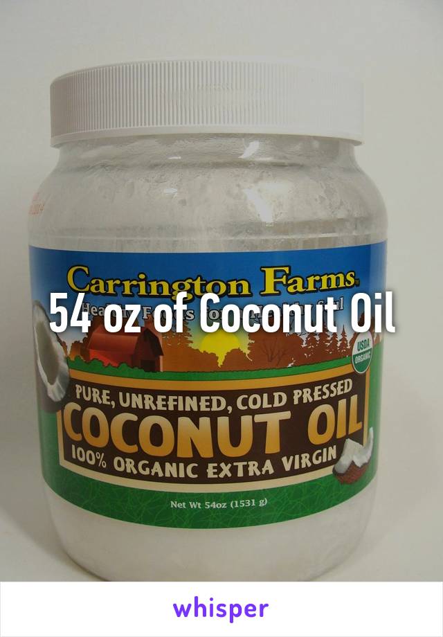 54 oz of Coconut Oil