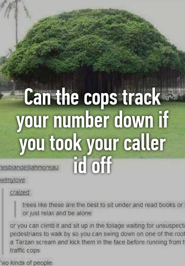 can-the-cops-track-your-number-down-if-you-took-your-caller-id-off