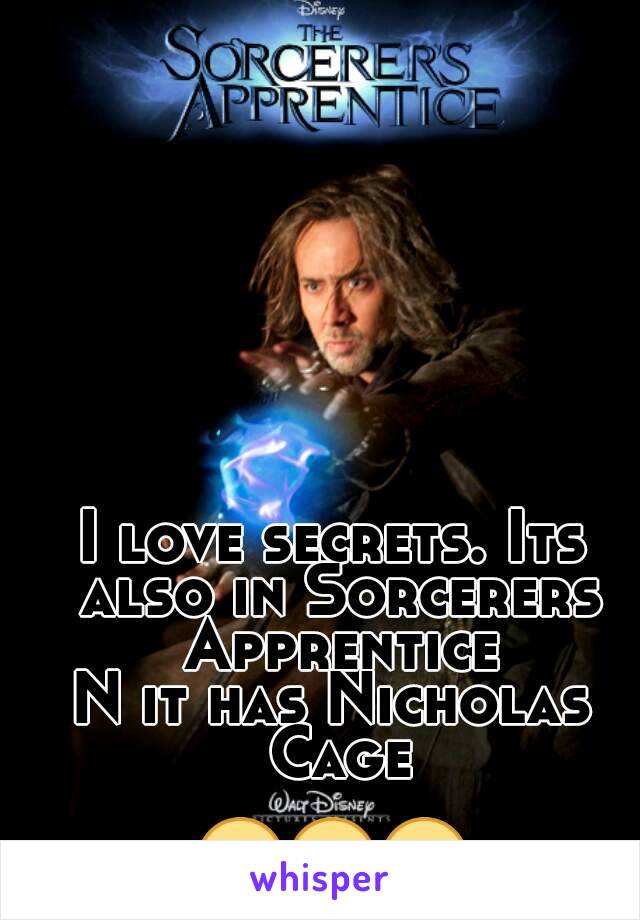 I love secrets. Its also in Sorcerers Apprentice
N it has Nicholas Cage

😊😋😊